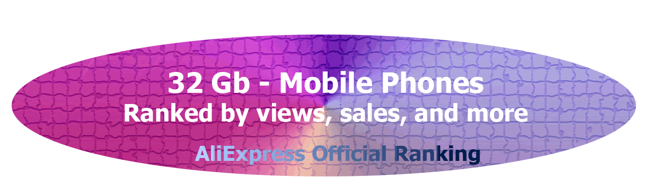 AliExpress Official Ranking - Top Rankings: 32 Gb - Mobile Phones