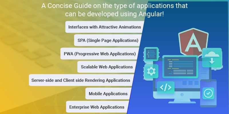 A Concise Guide on the type of applications that can be developed using Angular!