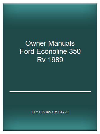 [Full P.D.F] Owner Manuals Ford Econoline 350 Rv 1989 – Telegraph