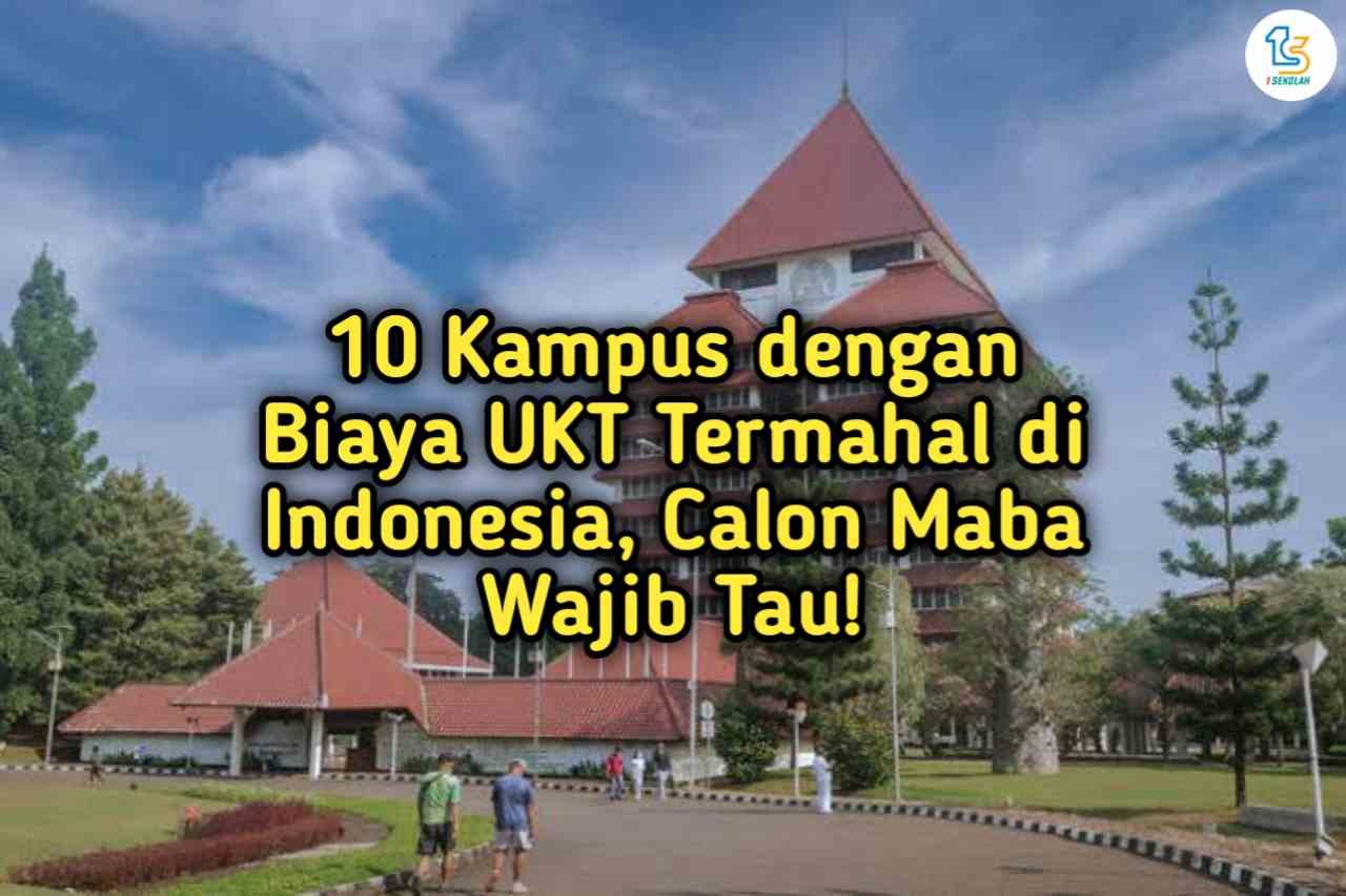 10 Kampus dengan Biaya UKT Termahal di Indonesia, Calon Maba Wajib Tau!