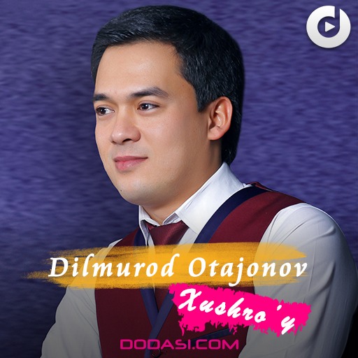 Dilmurod Otajonov - Xushro'y