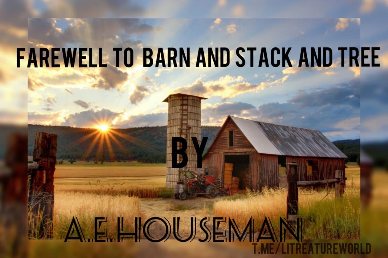 Farewell to Barn and Stack and Tree - The Poem Analysis – Telegraph