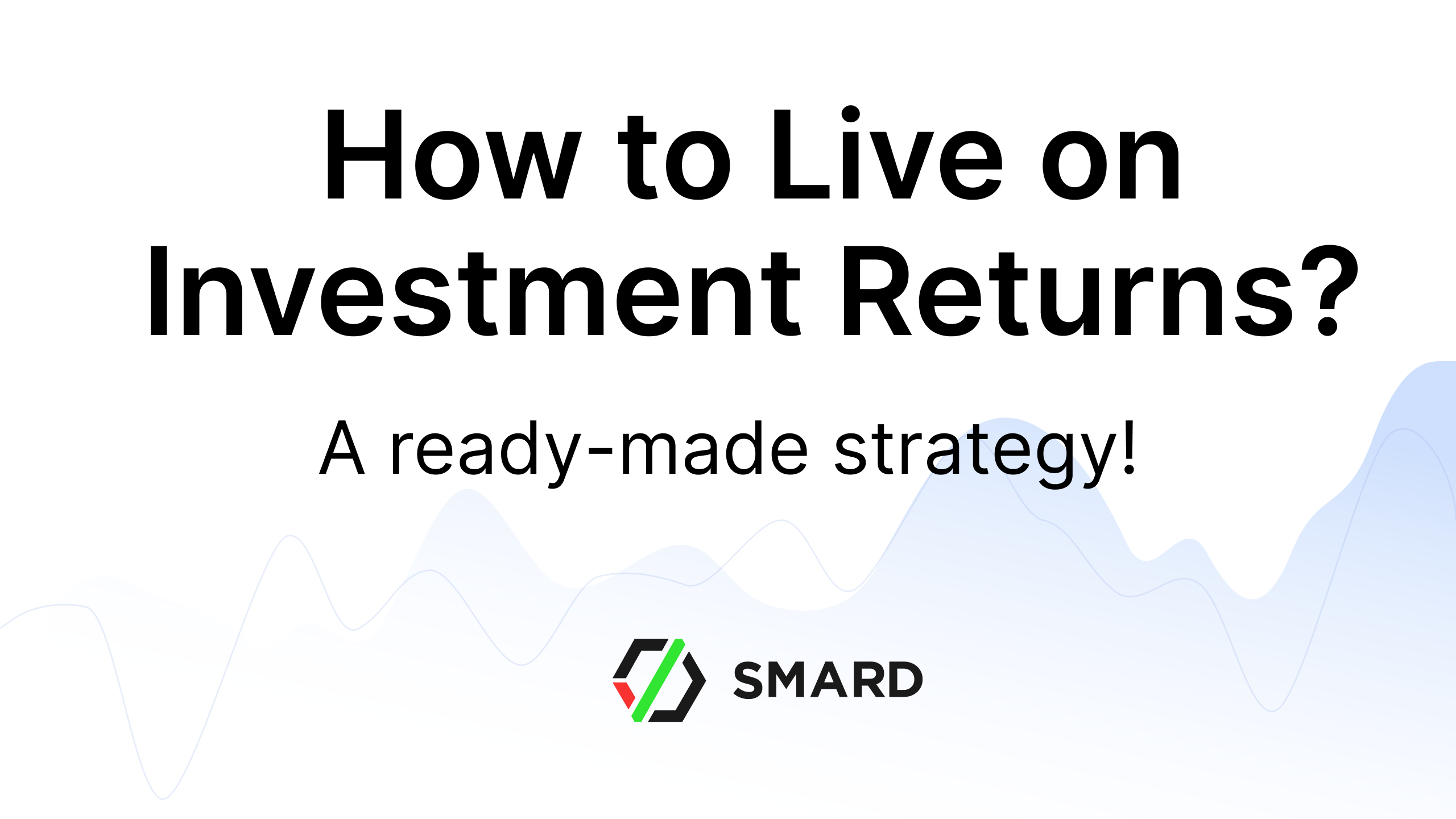 HOW TO LIVE ON INVESTMENT RETURNS? Telegraph