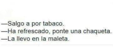 Cuando dice que va a por tabaco
