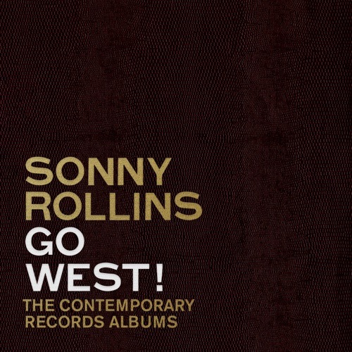 Download Mp3 Sonny Rollins - Go West!: The Contemporary Records Albums Rar  – Telegraph