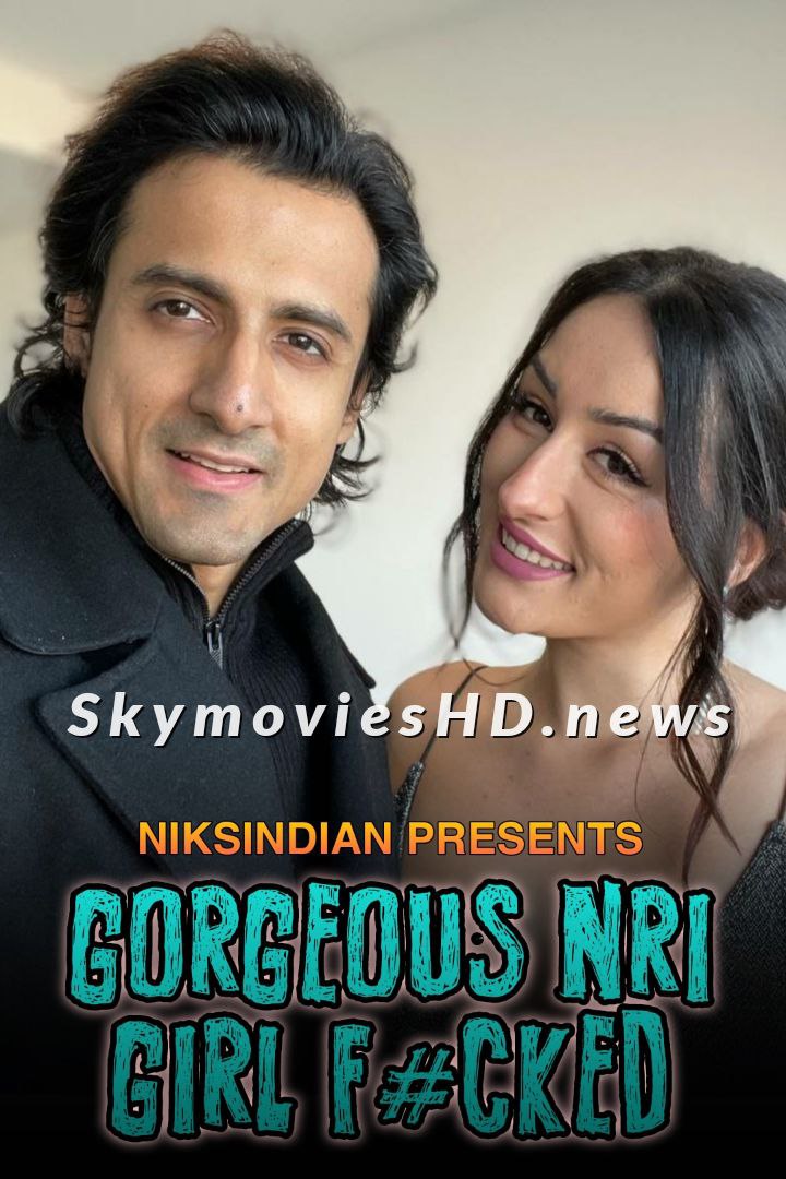 Gorgeous NRI Girl Fucked (2022) NiksIndian Short Film Uncensored