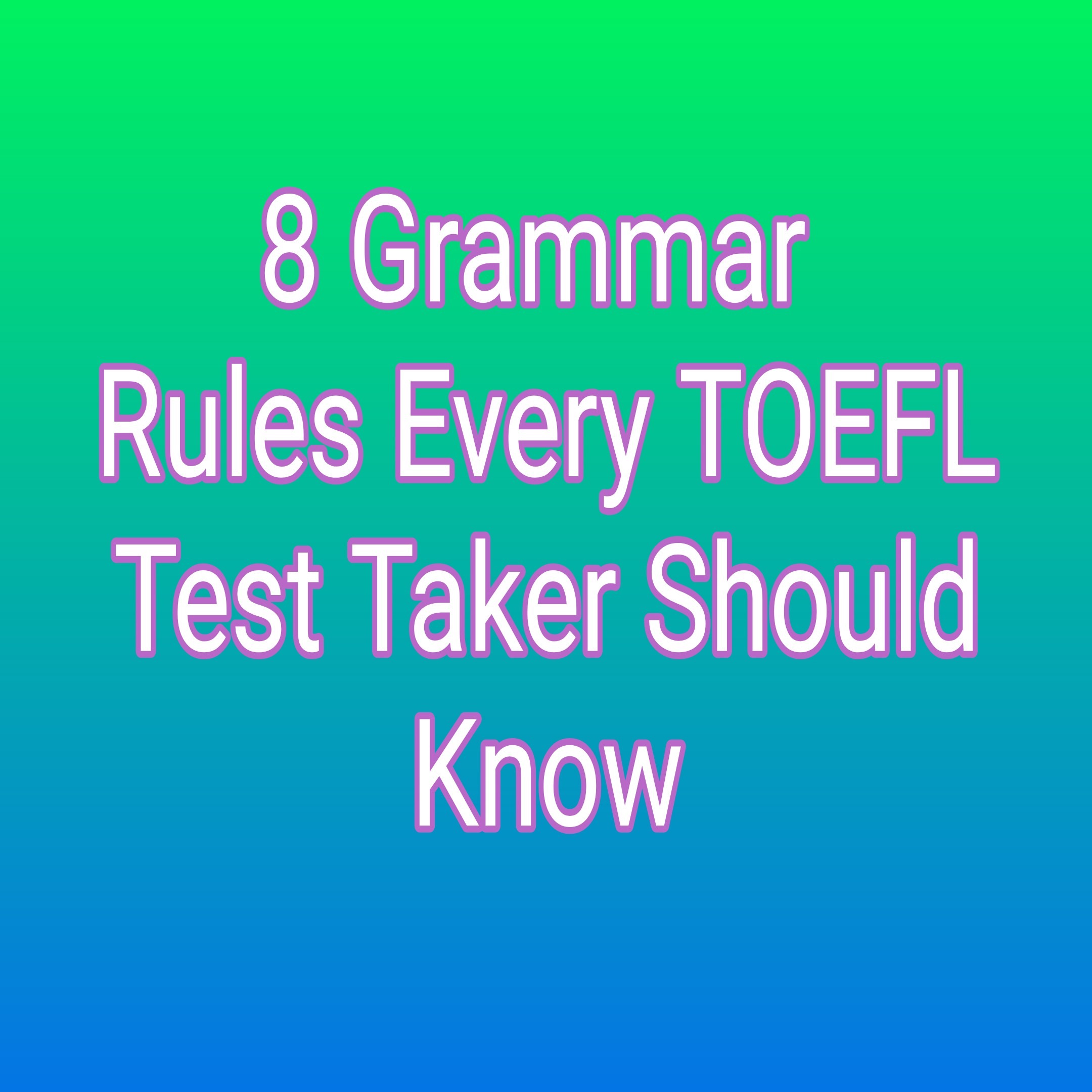 8 Grammar Rules Every Toefl Test Taker Should Know Telegraph 9024