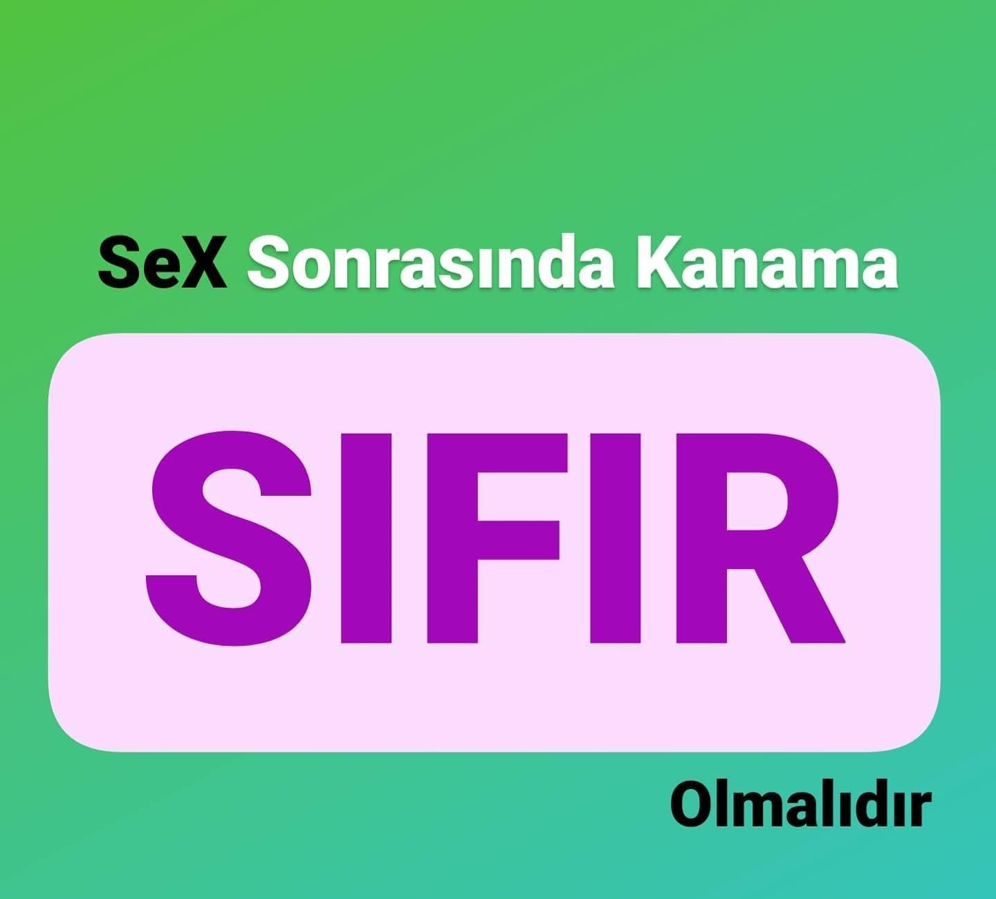 Sex Sonrasında Kanama SIFIR Olmalıdır
