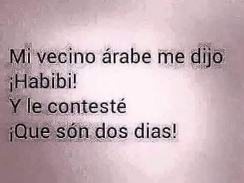 Me dijo Habibi!