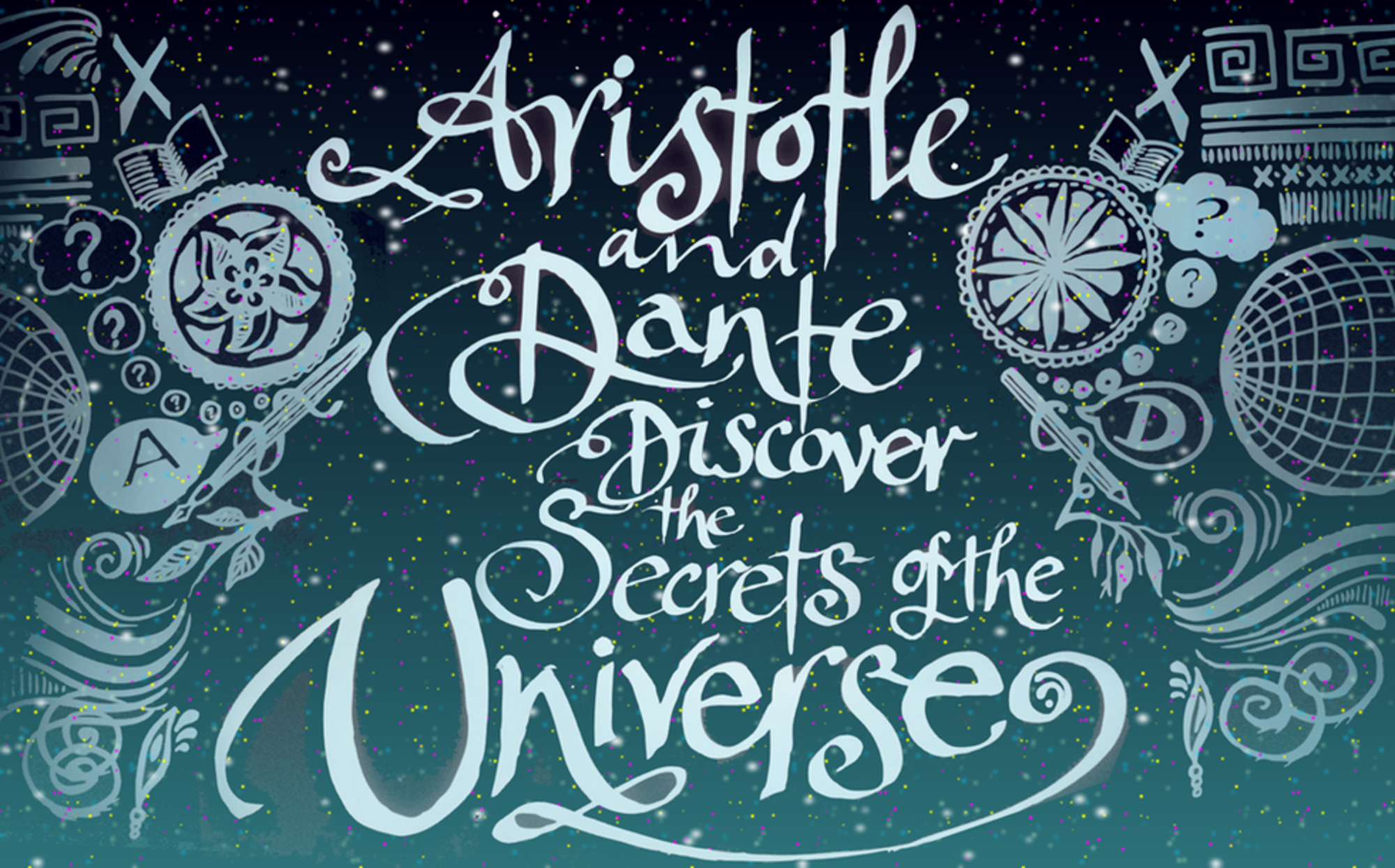 Книга аристотель и данте. Aristotle and Dante discover the Secrets of the Universe. Aristotle and Dante discover the Secrets of the Universe 2022. Aristotle and Dante discover the Secrets of the Universe купить на английском. Аристотель и Данте открывают тайны Вселенной.