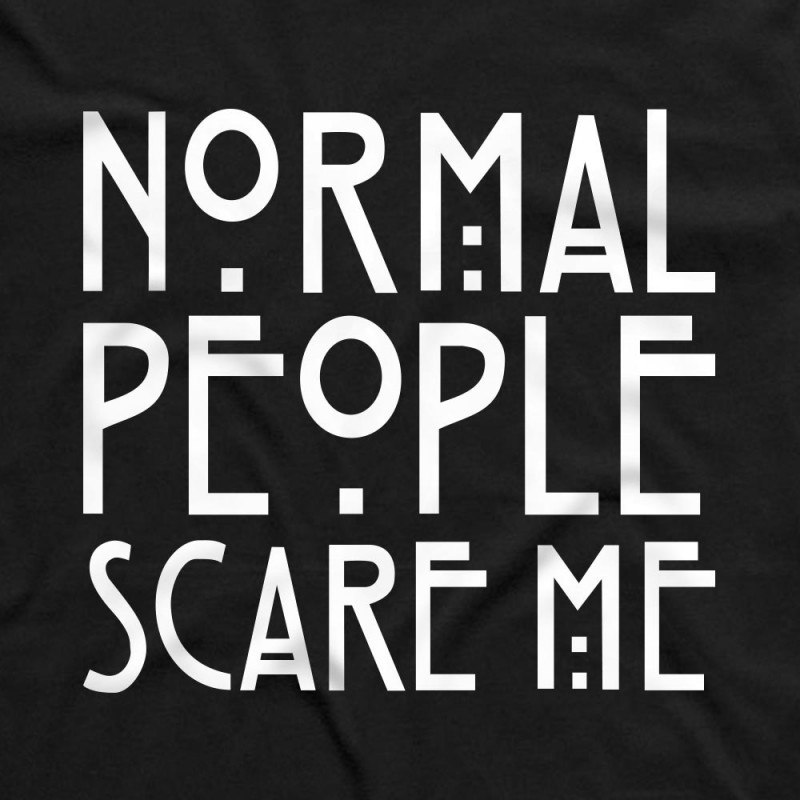 People are scared. Normal people Scare me. Нормальные люди пугают меня. Normal people Scare me Тейт. Normal people Scare me American Horror story.