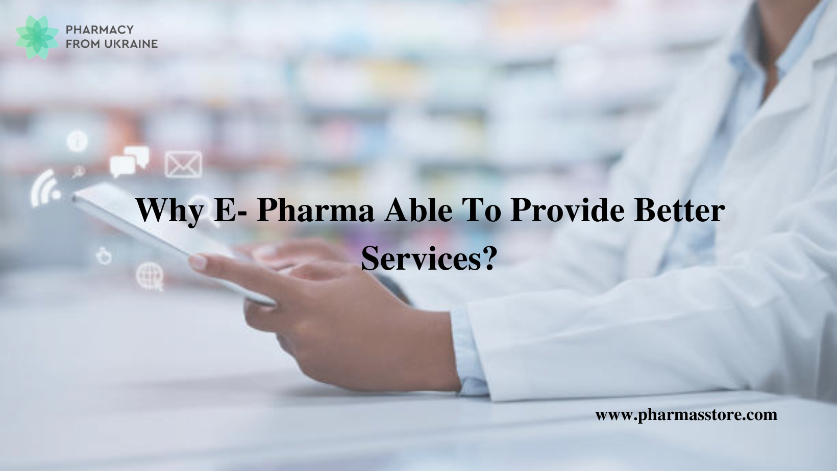 Why E- Pharma Able To Provide Better Services