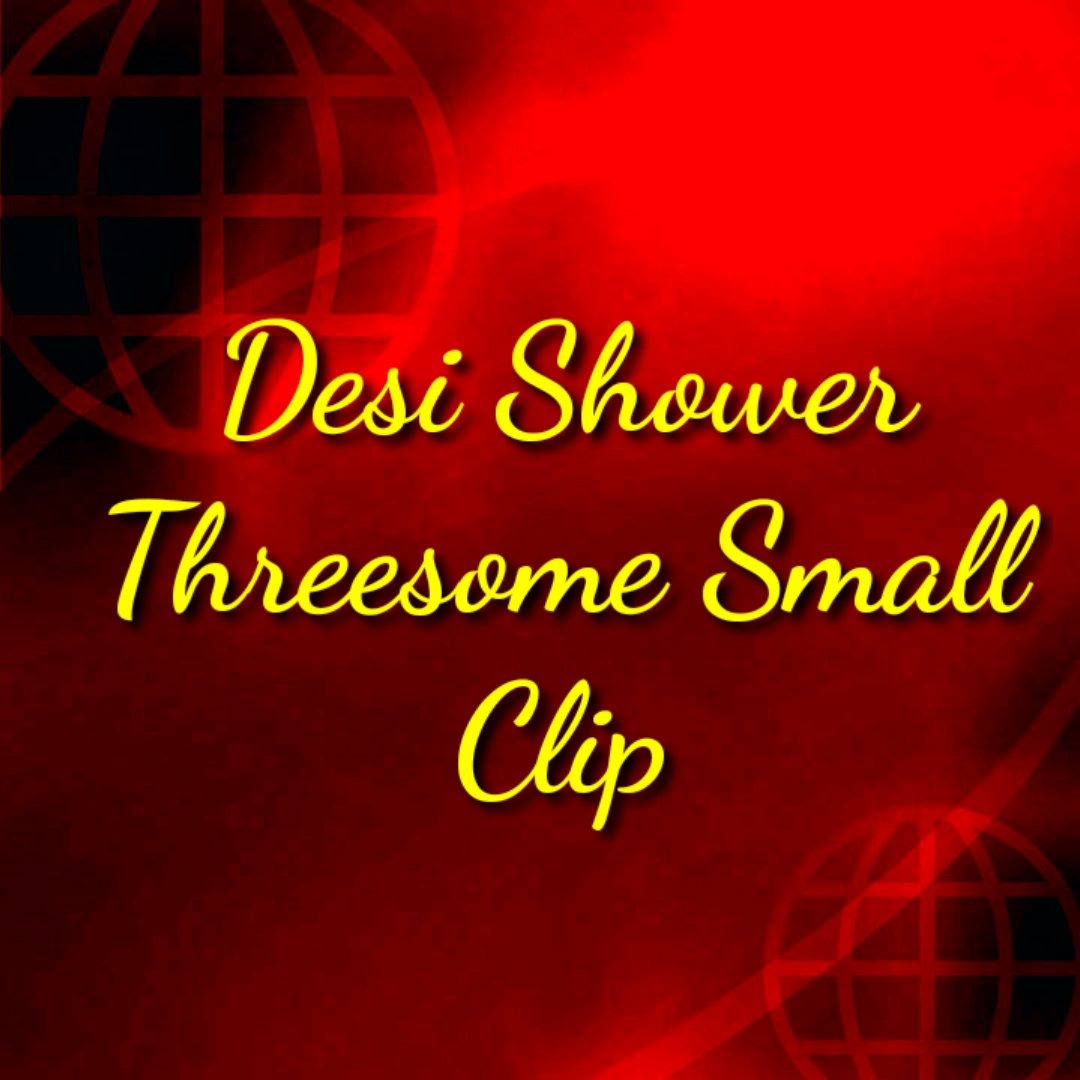 Desi Shower Threesome – Telegraph