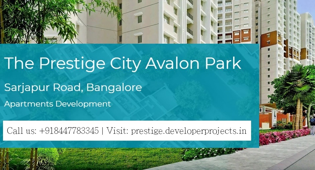 The Prestige City Avalon Park Sarjapur, Bangalore Overview Telegraph