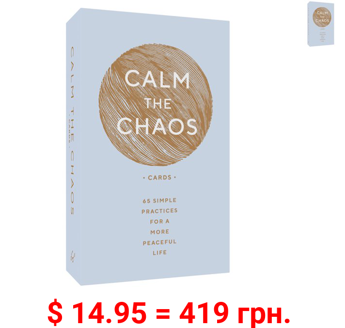 Calm the Chaos Cards : 65 Simple Practices for a More Peaceful Life (Cards)