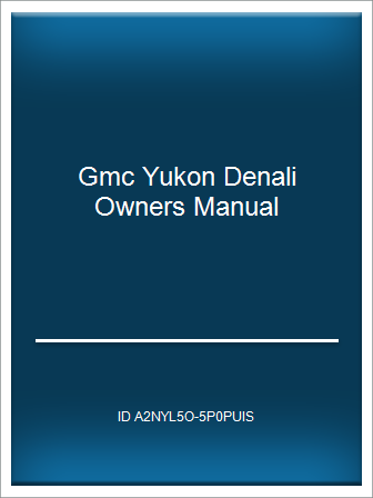 [Catalog-P.D.F] Gmc Yukon Denali Owners Manual – Telegraph