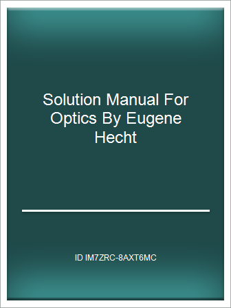 [Online-P.d.f] Solution Manual For Optics By Eugene Hecht – Telegraph