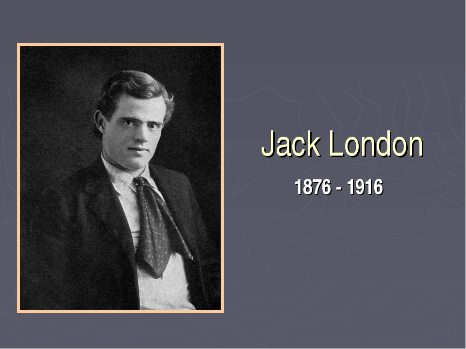 Джек лондон про лондон. Джек Лондон портрет. Д Лондон портрет. Jack London портрет. Jack London презентация.